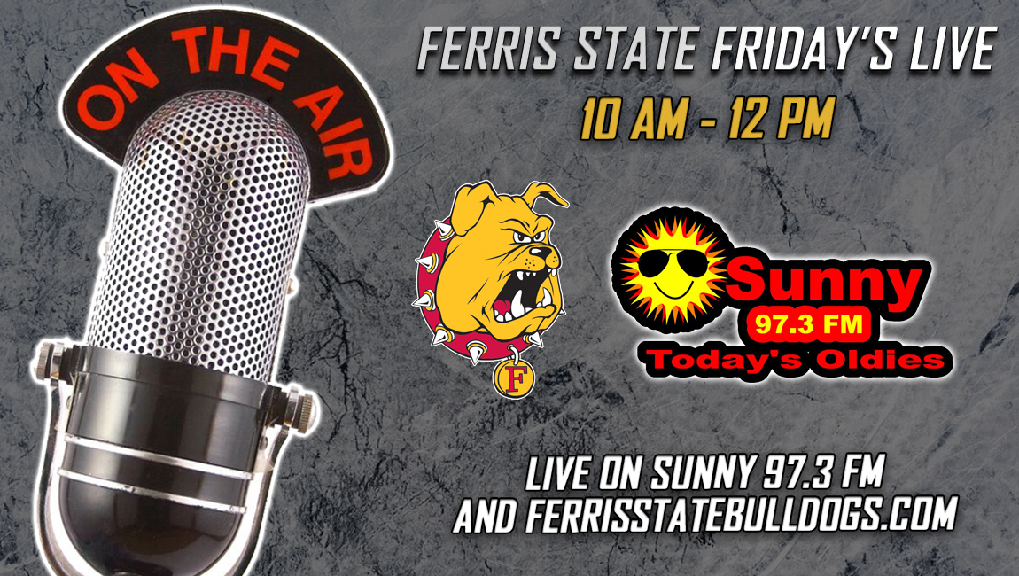 Watch / Listen To Ferris State Friday's Live From 10 AM To 12 PM