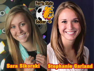 Ferris State Women's Soccer Lands Sara Sikorski and Stephanie Garland