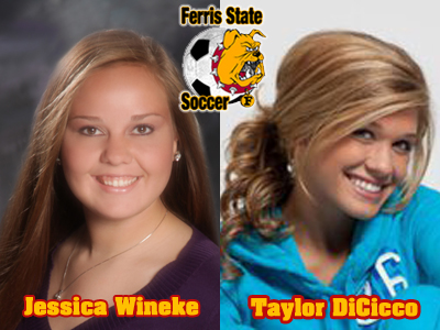 Jessica Wineke and Taylor DiCicco To Play Women's Soccer At Ferris State